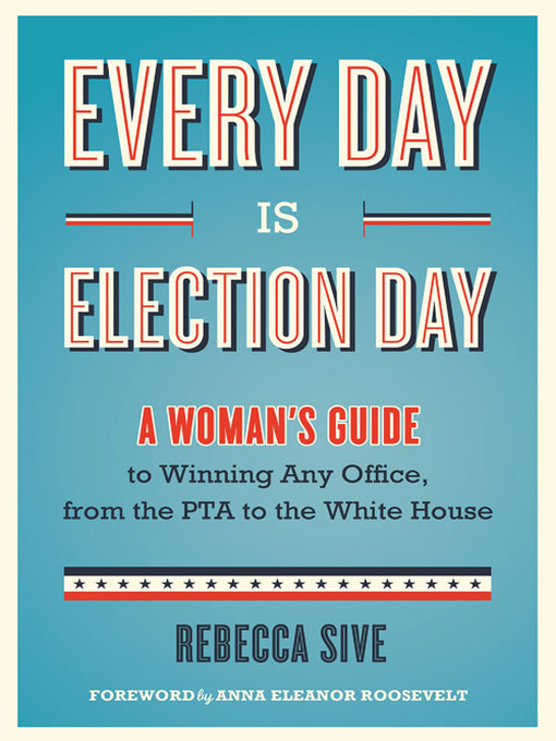 Title details for Every Day Is Election Day by Rebecca Sive - Available